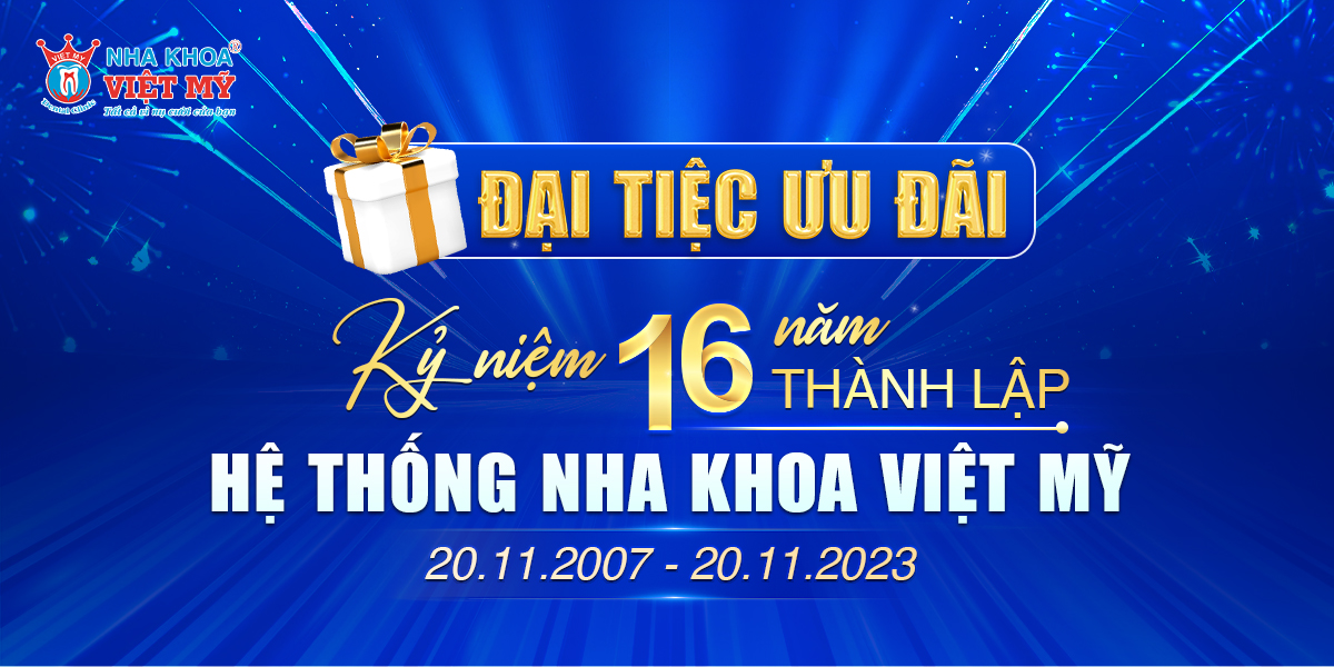 Đại tiệc ưu đãi – Kỷ niệm 16 năm thành lập Nha khoa Việt Mỹ