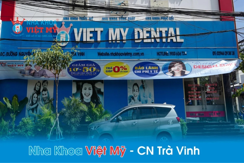 Nha khoa Việt Mỹ - chi nhánh nha khoa Trà Vinh uy tín hàng đầu