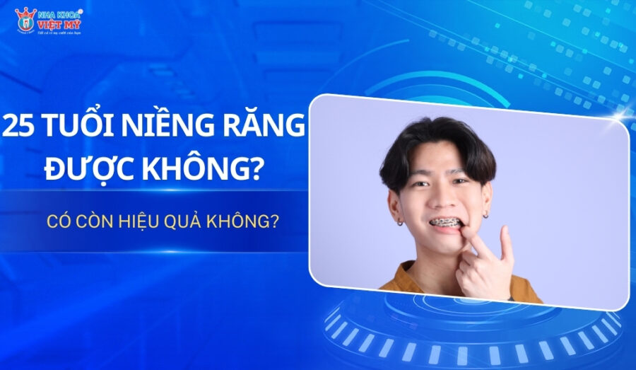 thumbnail 25 tuổi niềng răng được không