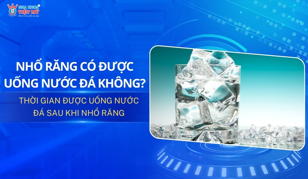 thumbnail nhổ răng có được uống nước đá không