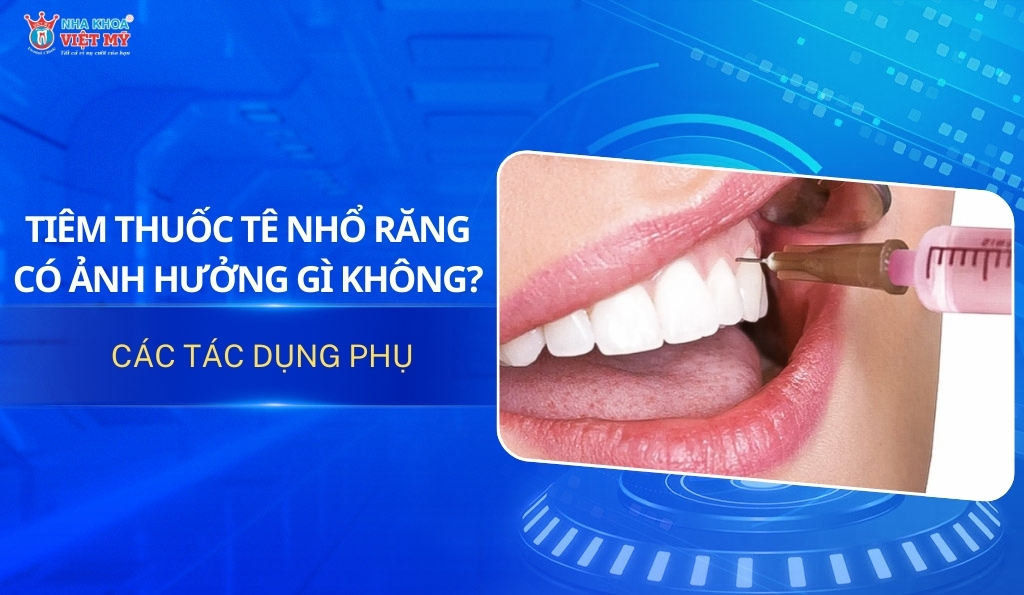 thumbnail tiêm thuốc tê nhổ răng có ảnh hưởng gì không