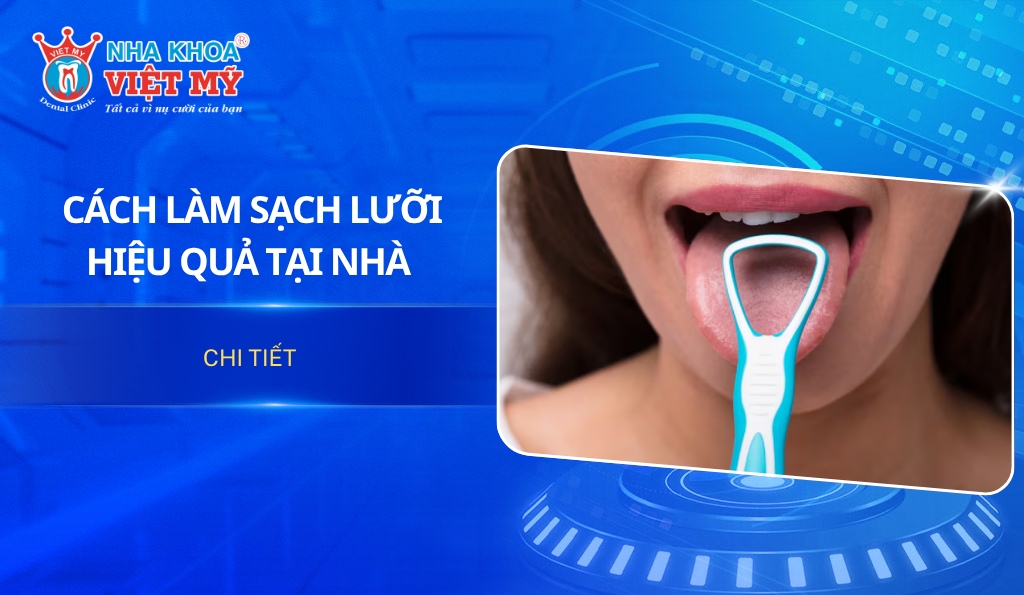 Cách làm sạch lưỡi hiệu quả tại nhà giúp miệng luôn thơm tho