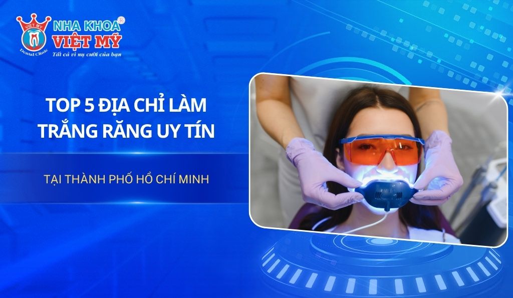 Địa chỉ làm trắng răng uy tín TPHCM