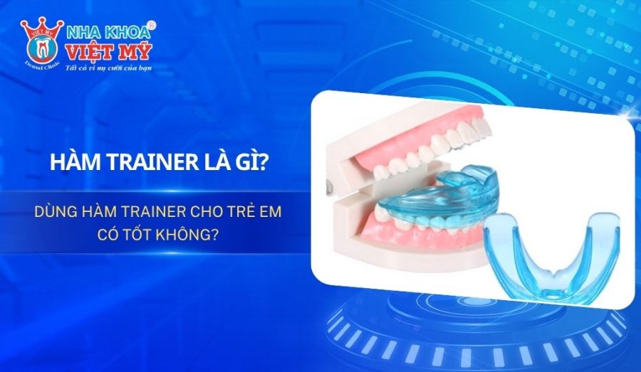 Hàm Trainer là gì? Dùng hàm Trainer cho trẻ em có tốt không?