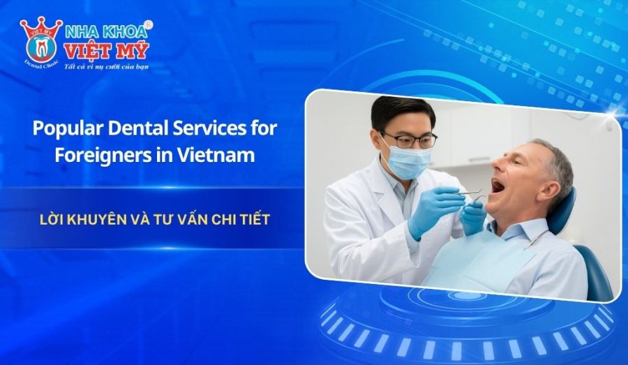 Popular Dental Services for Foreigners in Vietnam