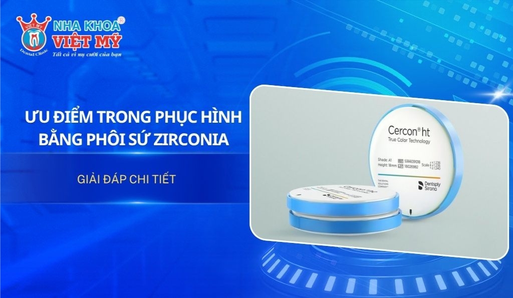 Phôi sứ Zirconia là gì? Ưu điểm trong phục hình răng sứ