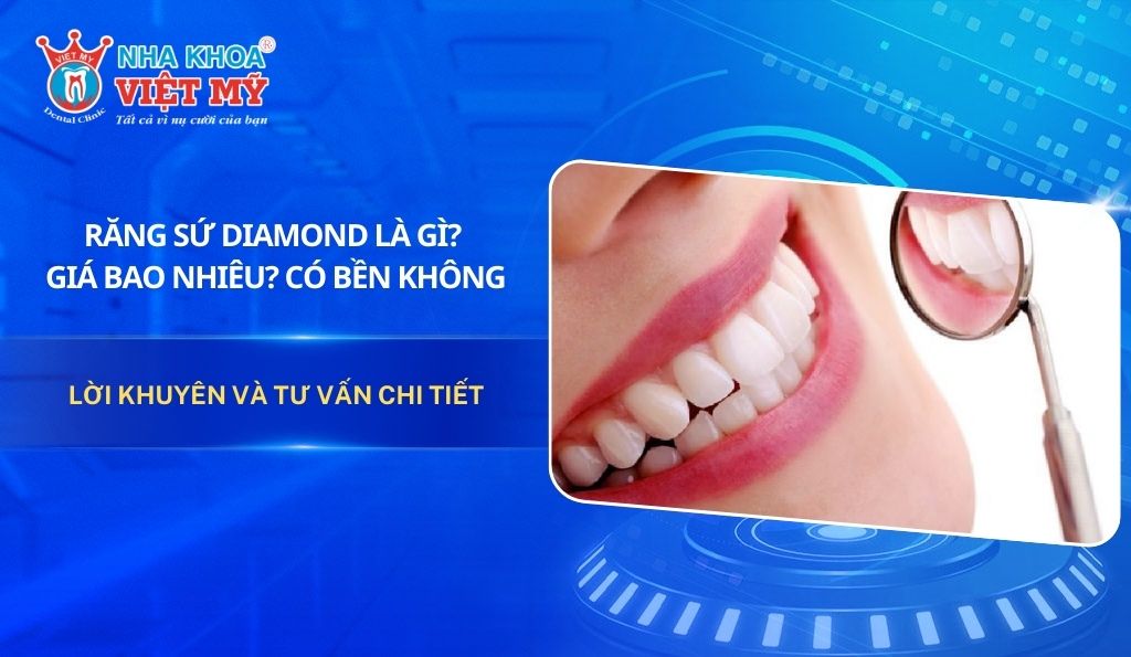 Răng sứ Diamond là gì? Giá bao nhiêu? Có bền không