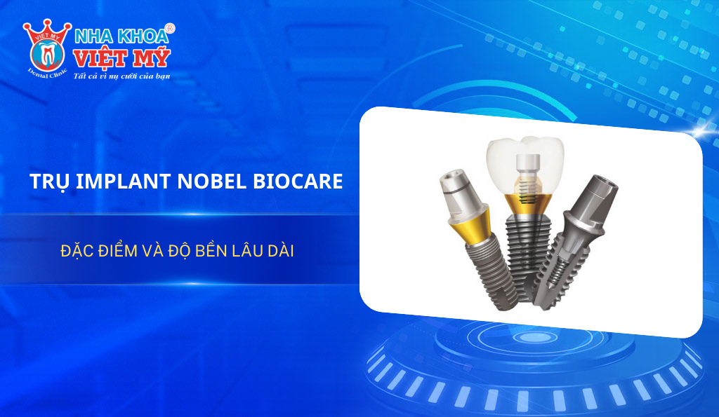 Cùng Nha khoa Việt Mỹ tìm hiểu về trụ Implant Nobel Biocare - từ xuất xứ, cấu tạo cũng như mức giá dao động trên thị trường hiện nay trong bài viết sau đây.