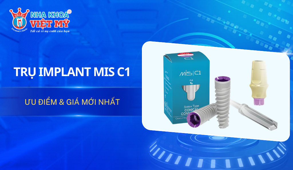 Trụ Implant MIS C1 là gì? Ưu điểm & giá mới nhất